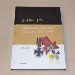 Pentti Airio Aseveljeys - Saksalaiset ja suomalaiset Itä-Lapissa 1941 - 1944